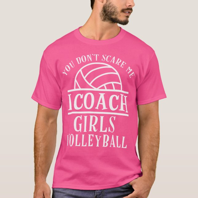 Funny Volleyball Coach I Coach Girls Volleyball Co T Shirt (Framsida)