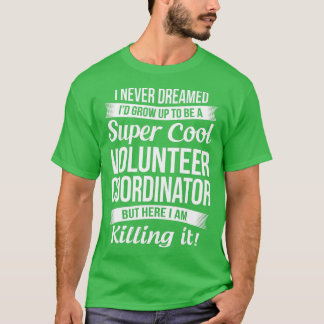 Funny Volunteer Coordinator Gift T Shirt