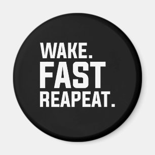 Funny Wake Fast Repeat Graphic Sarkastic Magnet