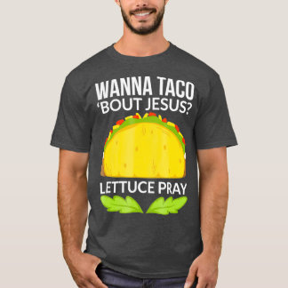 Funny Wanna Taco Bout Jesus Christian Gift T Shirt