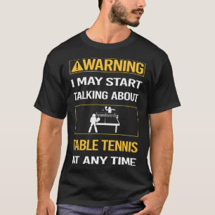 Funny Warning Bord Tennis Ping Pong T Shirt