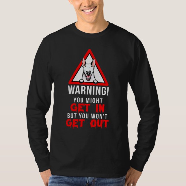 Funny Warning Bull Terrier Hundägare T Shirt (Framsida)
