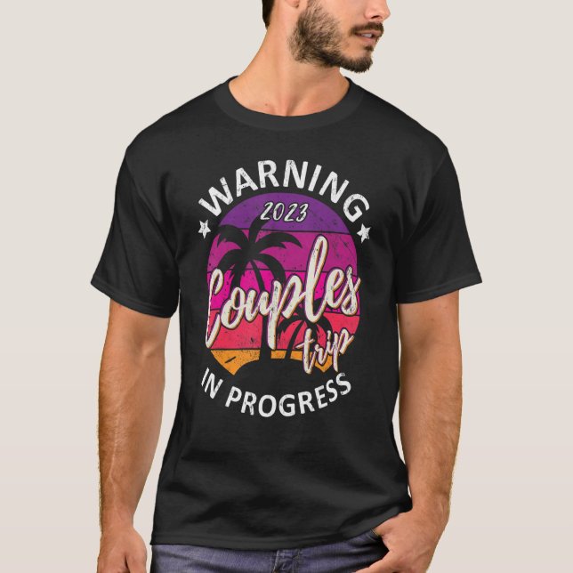 Funny Warning Couples Trip 2023 In Progress Retro  T Shirt (Framsida)