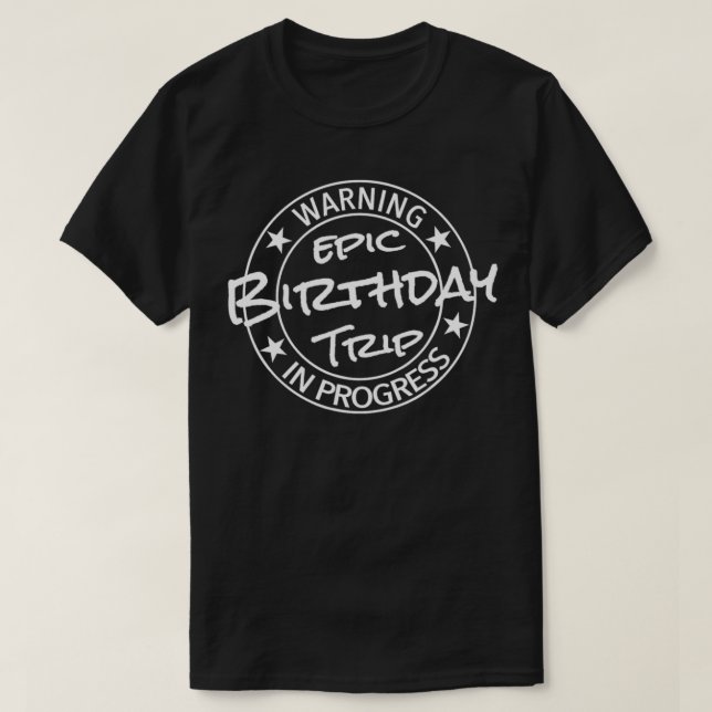 Funny Warning Epic Birthday Trip In Progress Match T Shirt (Design framsida)