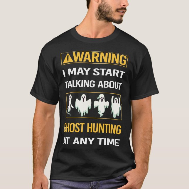 Funny Warning Ghost Hunting Paranormal T Shirt (Framsida)