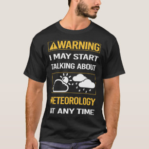 Funny Warning Meteorology Meteorolog T Shirt