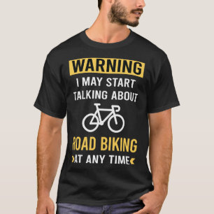 Funny Warning Road Biking T Shirt