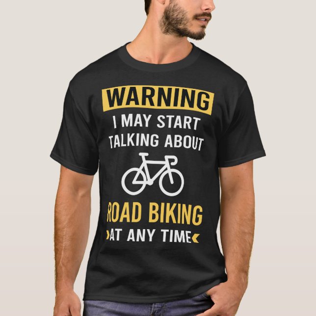 Funny Warning Road Biking T Shirt (Framsida)