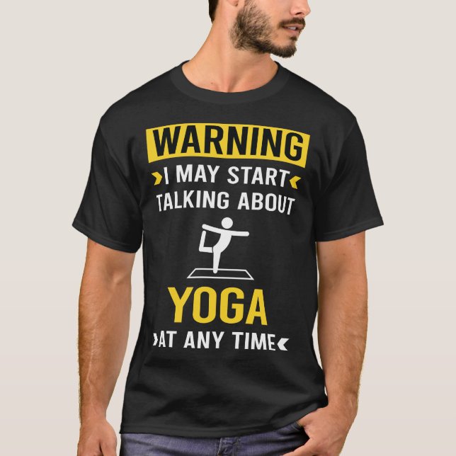 Funny Warning Yoga T Shirt (Framsida)