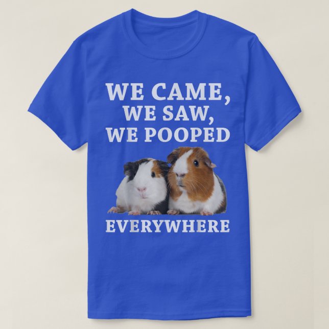 Funny We Came We Saw We Pooped Everywhere Guinea P T Shirt (Design framsida)