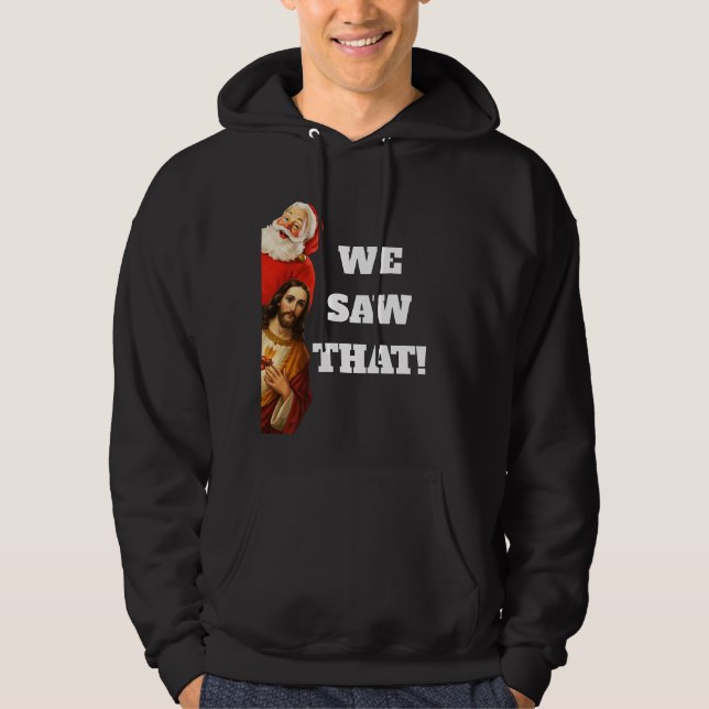 Funny “We Saw That” Santa and Jesus Design Hoodie (Framsida)