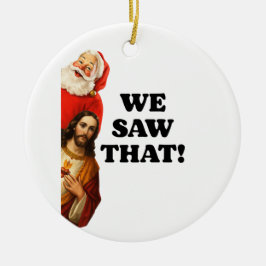 Funny “We Saw That” Santa and Jesus Design Julgransprydnad Keramik
