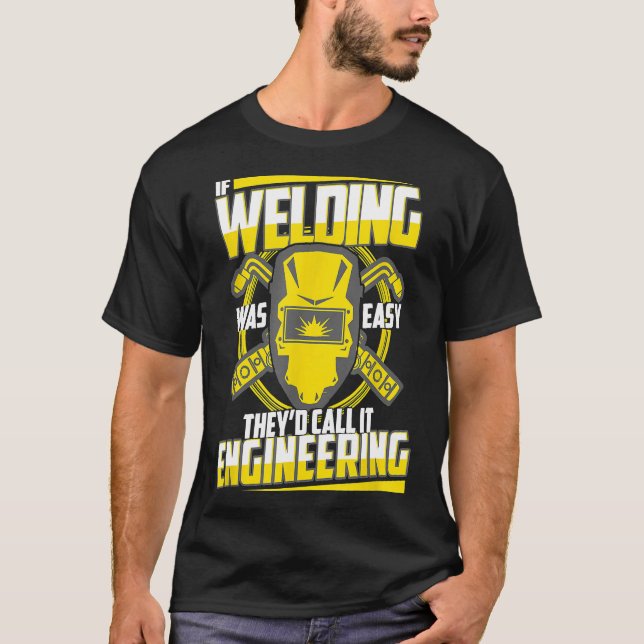 Funny Welder Ord om Welding var Easy Engineeri T Shirt (Framsida)