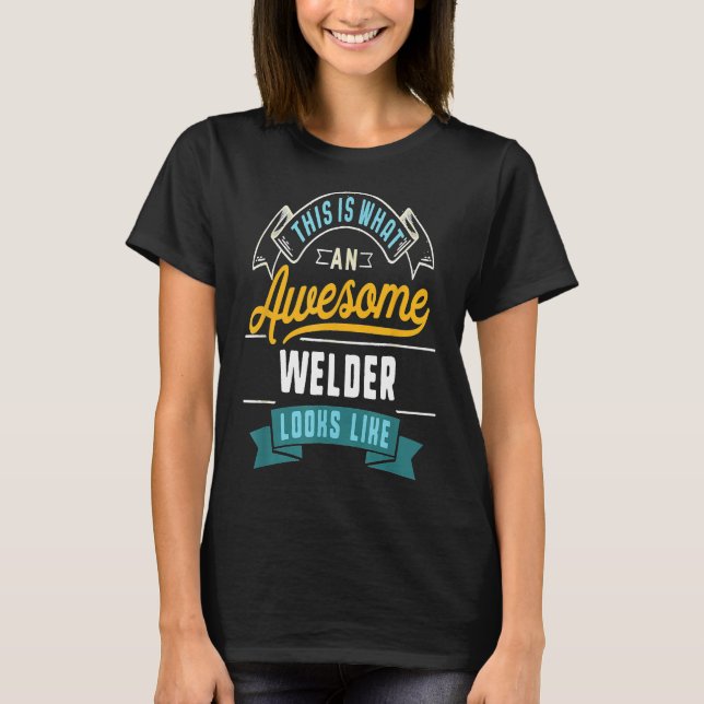 Funny Welder Shirt Fantastisk Jobb Occupation Grad T (Framsida)