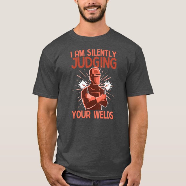 Funny Welder Welding Jag dömer dig tyst T Shirt (Framsida)
