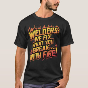 Funny Welding Quote T Shirt
