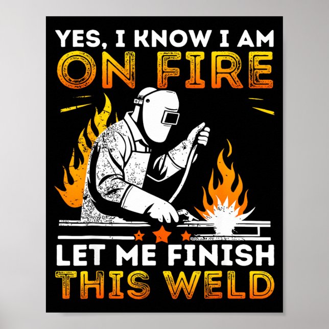 Funny Welding Yes I Know I’m On Fire Metal Worker  Poster (Framsidan)