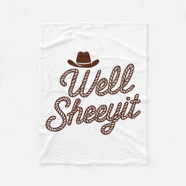 Funny Well Sheeyit Cowboy Hat Southern Country Quo Fleecefilt (Framsidan)