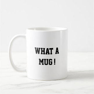 Funny what a mug, Mug Kaffemugg