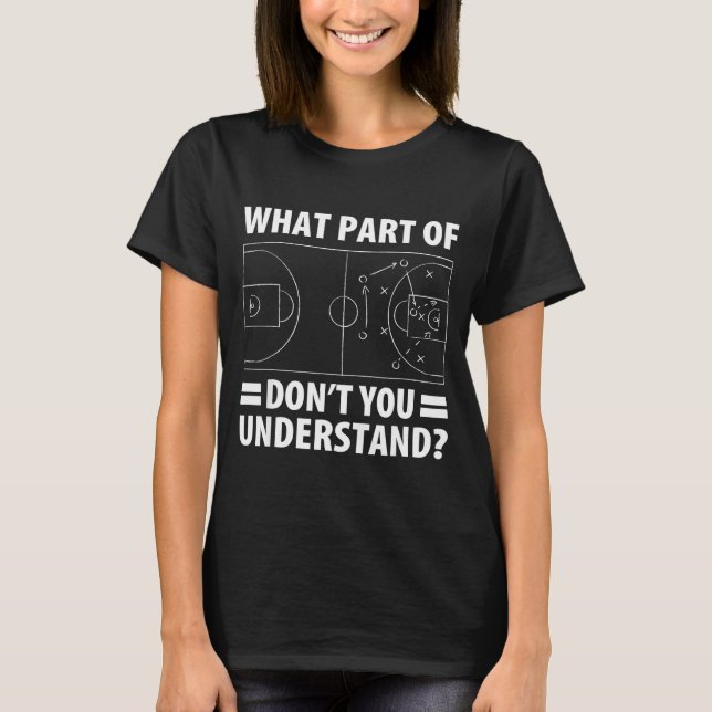 Funny What Part Of Basketball Don't You Understand T Shirt (Framsida)