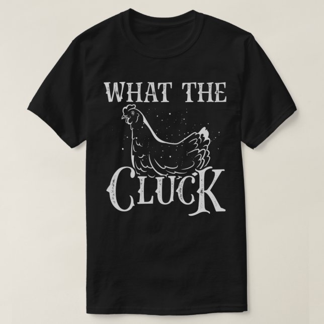 Funny What The Cluck Backyard Chicken Lover Farmer T Shirt (Design framsida)