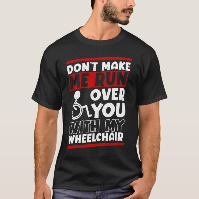 Funny Wheelchair Driver Humor T Shirt (Framsida)