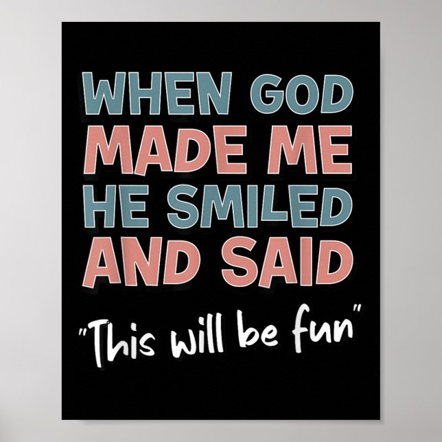Funny When God Made Me He Smiled And Said This'll  Poster (Framsidan)