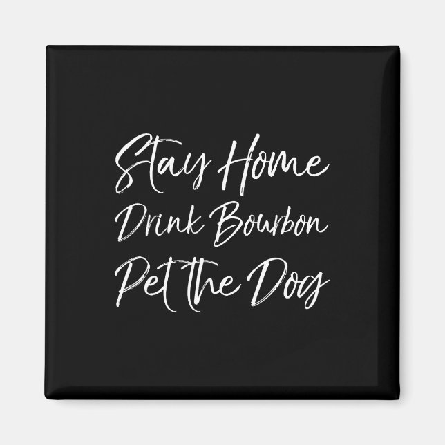 Funny Whiskey Quote Joke Stanna hemma Drink Bourbo Magnet (Framsidan)