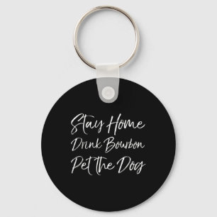 Funny Whiskey Quote Joke Stanna hemma Drink Bourbo Nyckelring