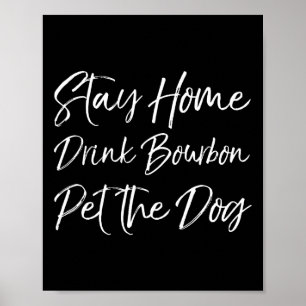 Funny Whiskey Quote Joke Stanna hemma Drink Bourbo Poster