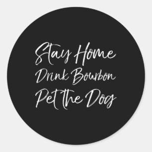 Funny Whiskey Quote Joke Stanna hemma Drink Bourbo Runt Klistermärke