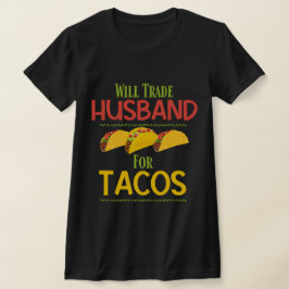 Funny Will Trade Make för Tacos T Shirt