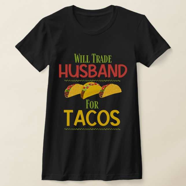 Funny Will Trade Make för Tacos T Shirt (Laydown)