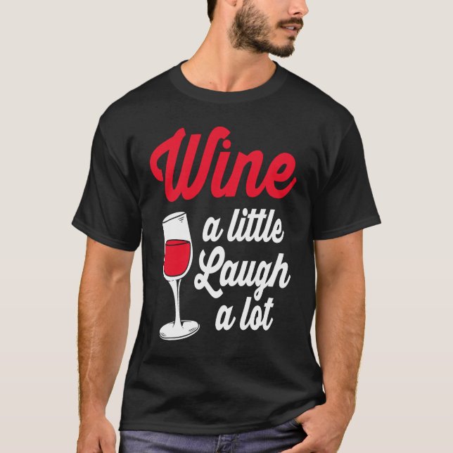 Funny Wine Lover Wine A Little Laugh A Lot T Shirt (Framsida)