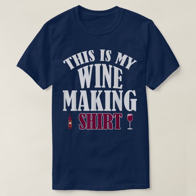 Funny Wine Making Drinking Lover Wine Birthday Nig T Shirt (Design framsida)