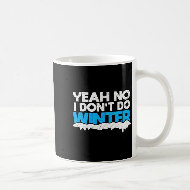 Funny Winter Hater I Dont Like Snow - I Dont Do Wi Kaffemugg (Höger)