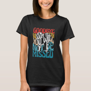 Funny Wisdom Tooth Surgery Recovery Widsom Teeth R T Shirt