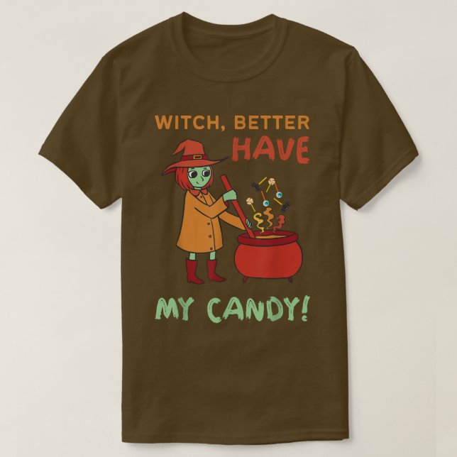 Funny Witch Better Have My Candy Halloween Cute Wi T Shirt (Design framsida)