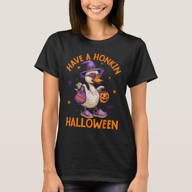 Funny Witch Goose Have A Honkin Halloween Silly Go T Shirt (Framsida)