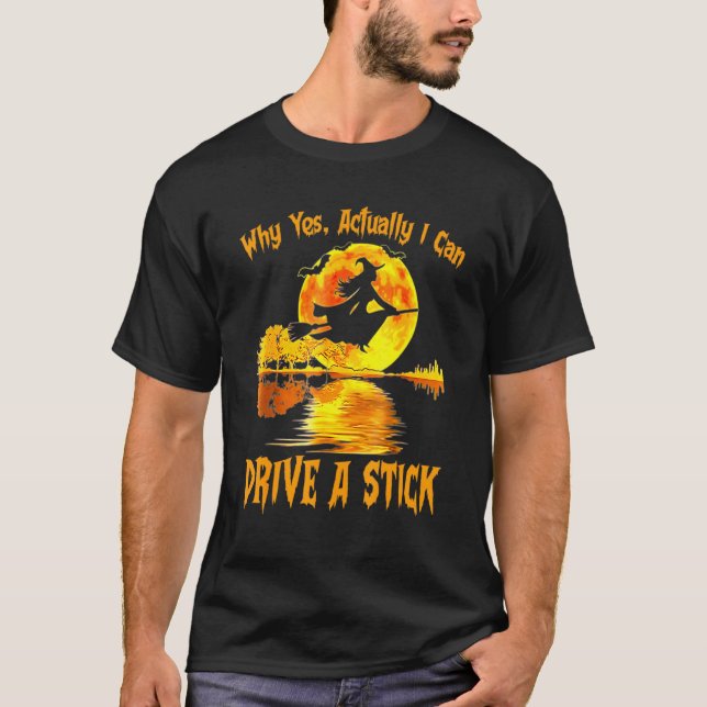 Funny Witch Halloween Why Yes Actually I Can Drive T Shirt (Framsida)