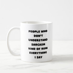 Funny Witty Mugg Gift for Sarkastic Friend Coworki