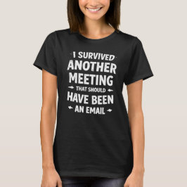 Funny Women's Office Meeting T-Shirt - Sarcastic