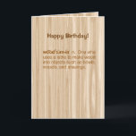 Funny Woodturner Definition Woodving Birthday Kort<br><div class="desc">Ge det här humoristiska födelsedagskortet till din favoritskogsägare. Den har en lustig, falsk definition av en turner på en tittar träkornbakgrund. Det finns inget riktigt trä i detta kort. Lägg till ditt anpassningsbar-meddelande på framsidan och inuti hälsningskortet. Byt ut exempelfilen ord i mallen mot ett eget om du vill anpassa...</div>