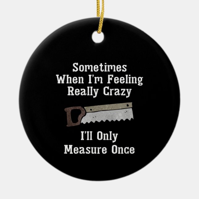 Funny Woodworking Carpenter Gift Julgransprydnad Keramik (Framsidan)