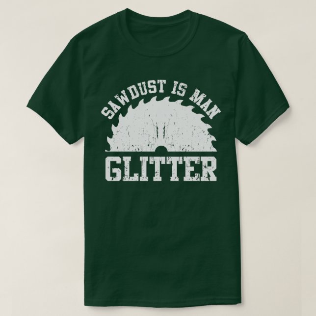 Funny Woodworking Sawdust Carpenter Humor T Shirt (Design framsida)