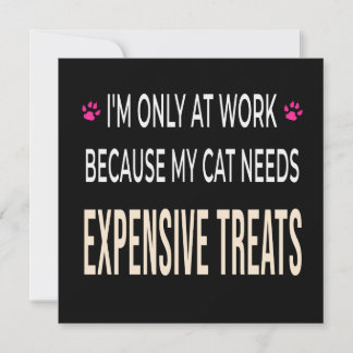 Funny Work Because My Cat Needs Expensive Treats Inbjudningar