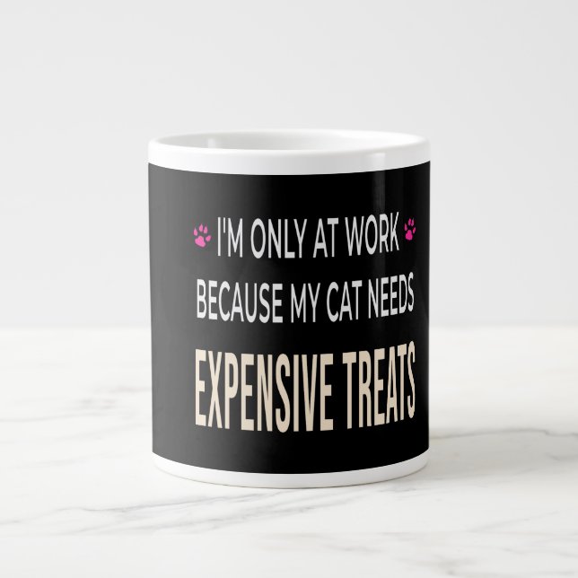 Funny Work Because My Cat Needs Expensive Treats Jumbo Mugg (Framsidan)