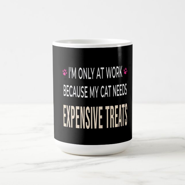 Funny Work Because My Cat Needs Expensive Treats Kaffemugg (Center)