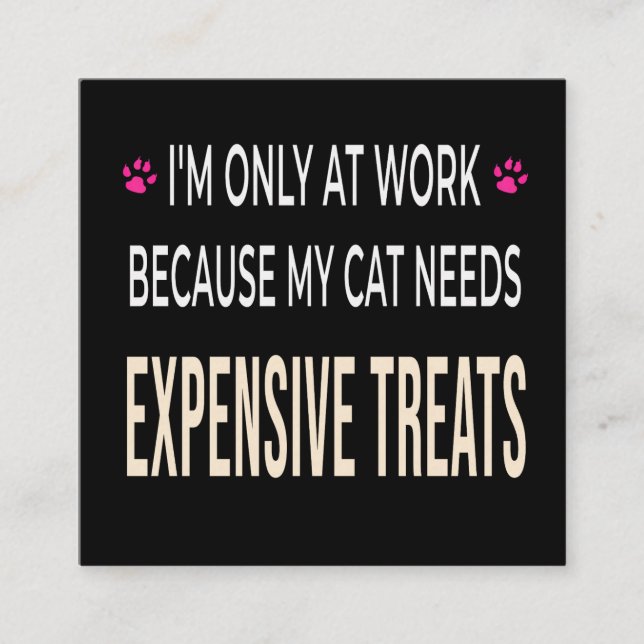 Funny Work Because My Cat Needs Expensive Treats Tilläggskort (Framsida)