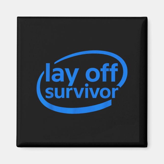 Funny Work Lay Off Survivor  Magnet (Framsidan)